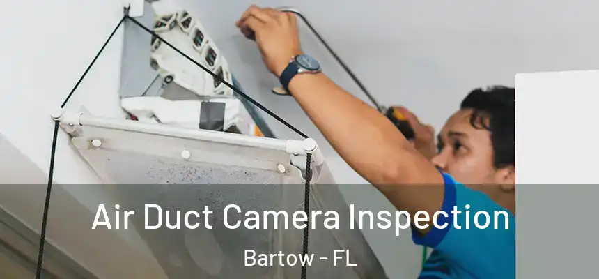  Air Duct Camera Inspection Bartow - FL