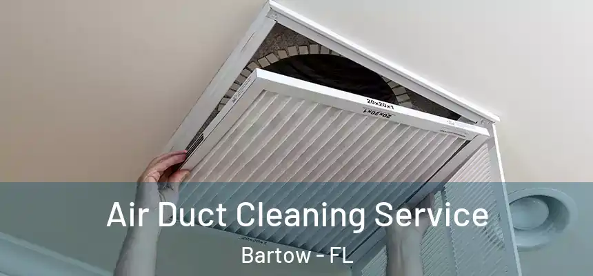 Air Duct Cleaning Service Bartow - FL