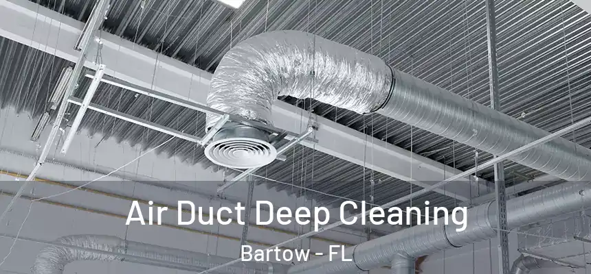Air Duct Deep Cleaning Bartow - FL