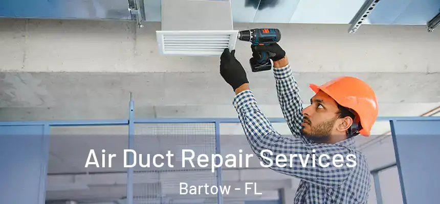  Air Duct Repair Services Bartow - FL