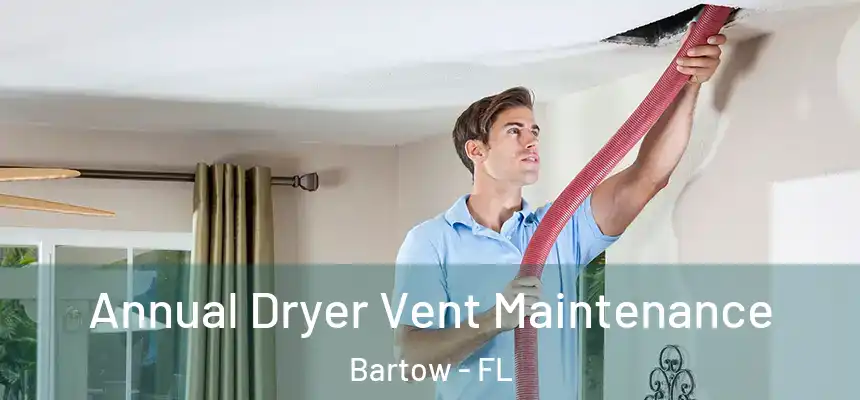  Annual Dryer Vent Maintenance Bartow - FL