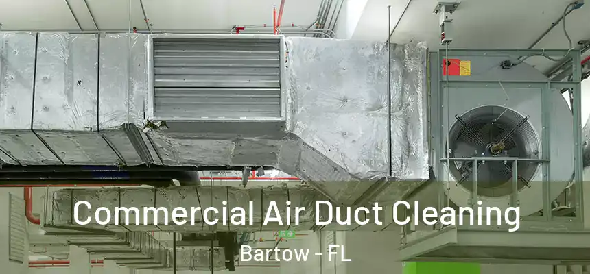  Commercial Air Duct Cleaning Bartow - FL