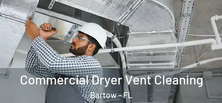  Commercial Dryer Vent Cleaning Bartow - FL