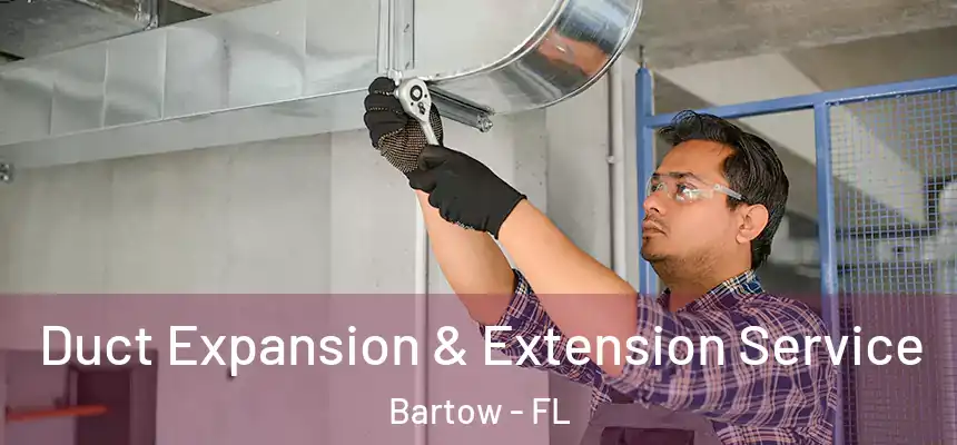 Duct Expansion & Extension Service Bartow - FL