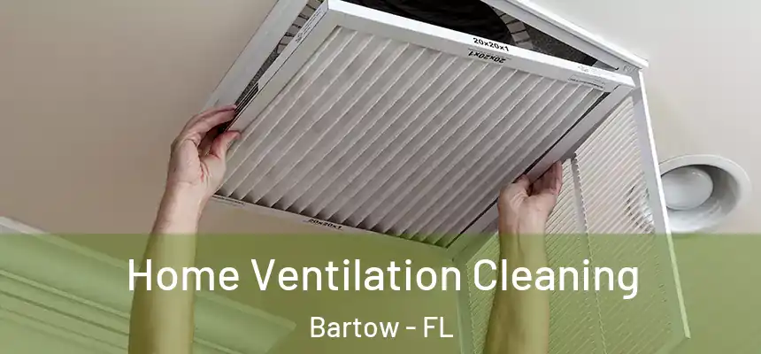 Home Ventilation Cleaning Bartow - FL