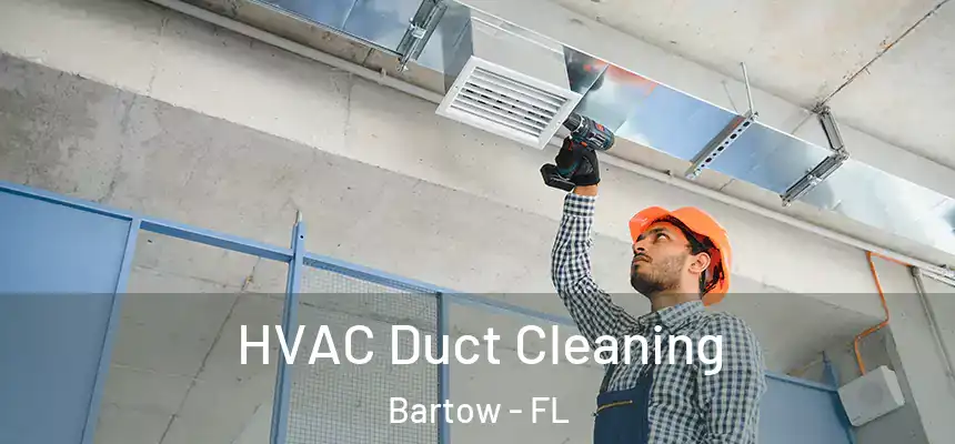 HVAC Duct Cleaning Bartow - FL
