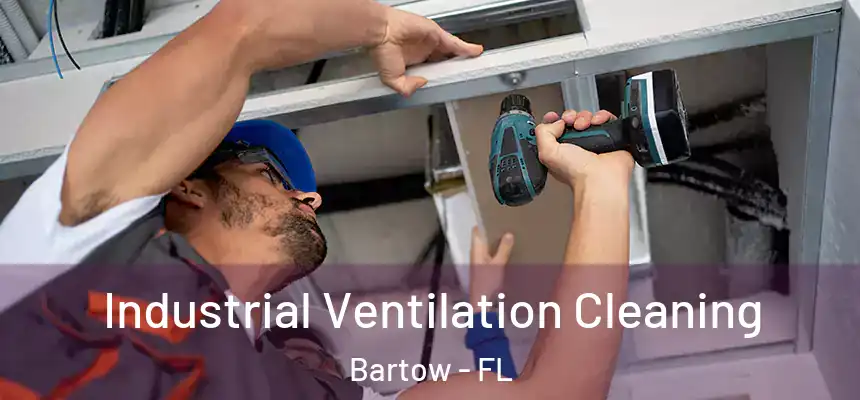  Industrial Ventilation Cleaning Bartow - FL