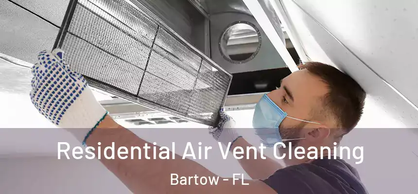  Residential Air Vent Cleaning Bartow - FL