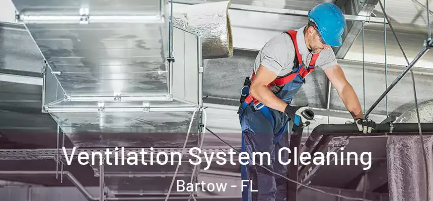 Ventilation System Cleaning Bartow - FL